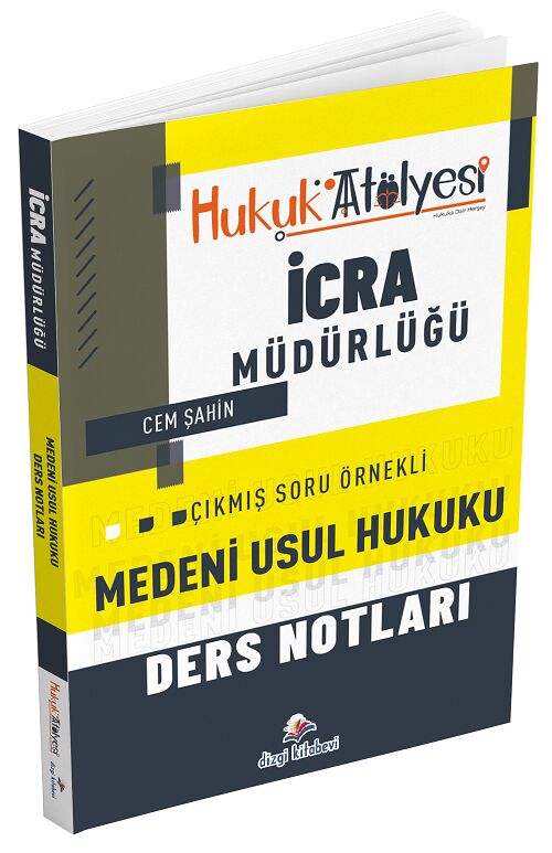 Dizgi Kitap Hukuk Atölyesi İcra Müdürlüğü Medeni Usul Hukuku Ders Notları - Cem Şahin Dizgi Kitap