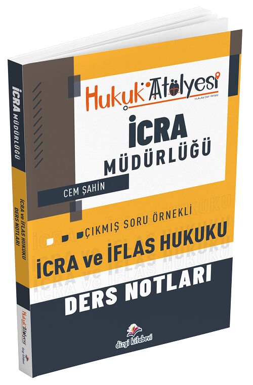Dizgi Kitap Hukuk Atölyesi İcra Müdürlüğü İcra ve İflas Hukuku Ders Notları - Cem Şahin Dizgi Kitap