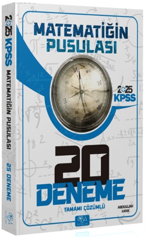 CBA Yayınları 2025 KPSS Matematik Matematiğin Pusulası 20 Deneme Çözümlü - Abdullah Kaya CBA Yayınları