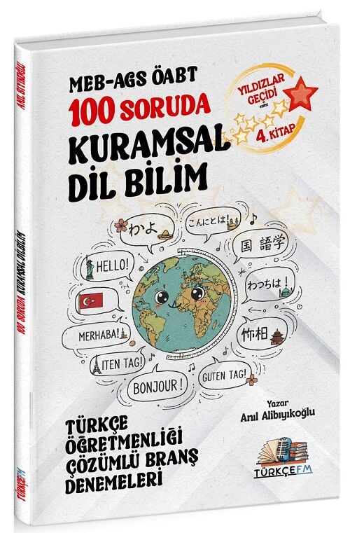 Türkçe FM ÖABT MEB-AGS Türkçe Öğretmenliği 100 Soruda Kuramsal Dil Bilim Deneme Çözümlü Yıldızlar Geçidi 4. Kitap - Anıl Alibıyıkoğlu Türkçe FM Yayınları
