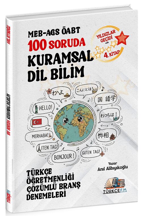 Türkçe FM ÖABT MEB-AGS Türkçe Öğretmenliği 100 Soruda Kuramsal Dil Bilim Deneme Çözümlü Yıldızlar Geçidi 4. Kitap - Anıl Alibıyıkoğlu Türkçe FM Yayınları