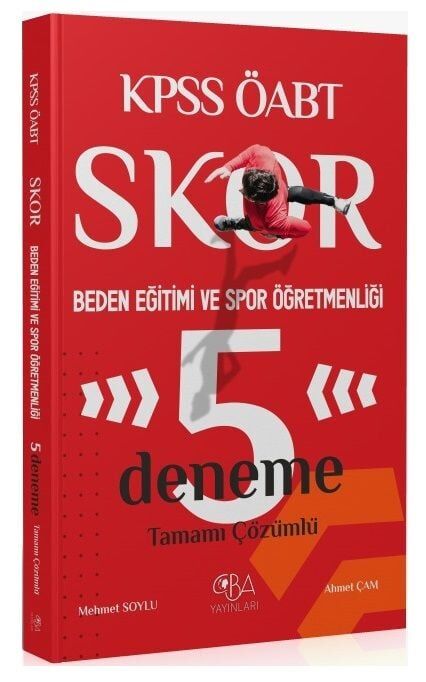 CBA Yayınları ÖABT Beden Eğitimi ve Spor Öğretmenliği Skor 5 Deneme Çözümlü - Mehmet Soylu, Ahmet Çam