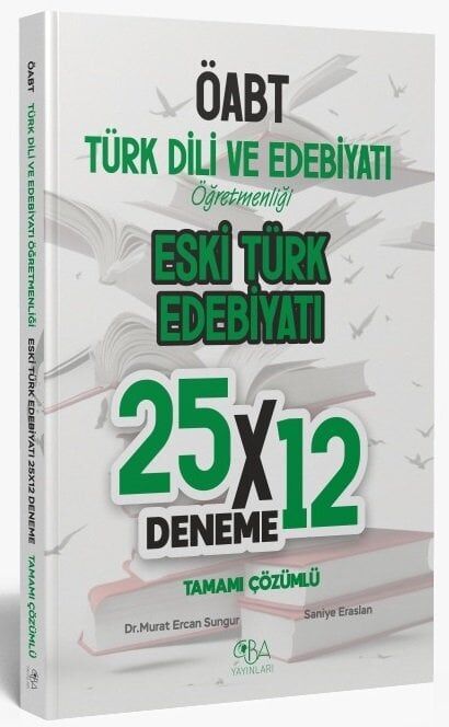 CBA Yayınları ÖABT Eski Türk Edebiyatı 25x12 Deneme Çözümlü - Murat Ercan Sungur, Saniye Eraslan